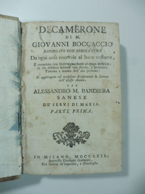 Decamerone di M. Giovanni Boccaccio ripurgato con somma cura da ogni cosa nocevole al buon costume e corredato con note ... si aggiungono ... le lettere per Alessandro M. Bandiera sanese de' servi di Maria. Parte prima ( - seconda)